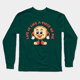 Life is Like a Piece of Pie | Pie Apple | Thanksgiving Food Long Sleeve T-Shirt